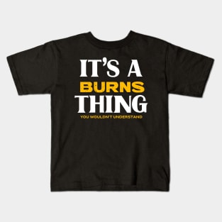 It's a Burns Thing You Wouldn't Understand Kids T-Shirt